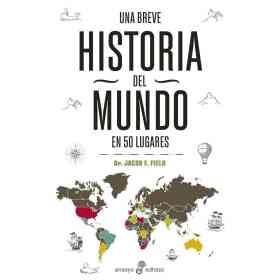 Una Breve Historia Del Mundo en 50 Lugares