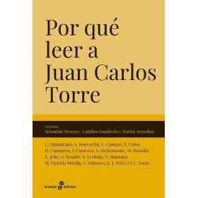 Por Que Leer a Juan Carlos Torre