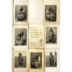 Mitos Leyendas Y Verdades De La Argentina Indigena