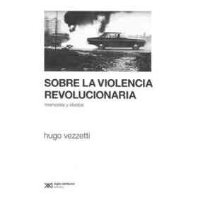 Sobre La Violencia Revolucionaria. Memorias Y Olvidos