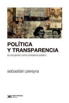 Política Y Transparencia. La Corrupción Como Problema Público