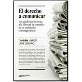 El Derecho a Comunicar. Los Conflictos en Torno a La Libertad De Expresion