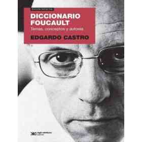 Diccionario Foucault. (Ed. 2018) Temas, Conceptos Y Autores