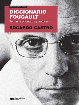 Diccionario Foucault. (Ed. 2018) Temas, Conceptos Y Autores