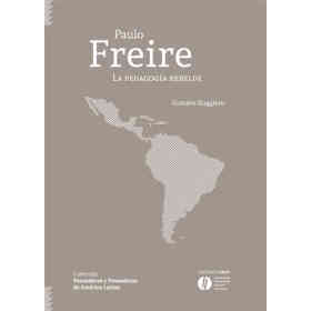 Paulo Freire La Pedagogia Rebelde