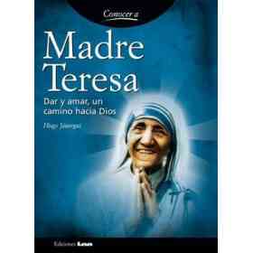 Madre Teresa: Dar Y Amar, Un Camino Hacia Dios