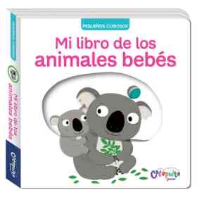 Pequeños Curiosos : Mi Libro De Los Animales Bebes