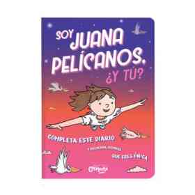 Soy Juana Pelicanos , Y Tu? Completa Este Diario Y Recuerda Siempre Que Eres Unica