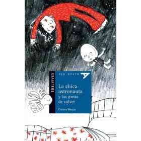 La Chica Astronauta Y Las Ganas De Volver