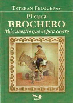 Santo Cura Brochero Mas Nuestro Que El Pan Casero