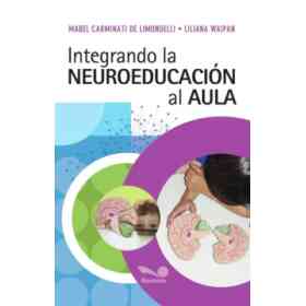 Integrando La Neuroeducacion Al Aula
