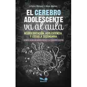 Cerebro Adolescente Va Al Aula Neuroeducacion Adolescencia Y Escuela Secundaria (Rustica)