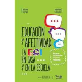Educacion Y Afectividad La Esi en Casa Y en La Escuela Recursos Y Actividades Para El Nivel Primario