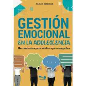 Gestion Emocional en La Adolescencia Herramientas Para Dultos Que Acompañan