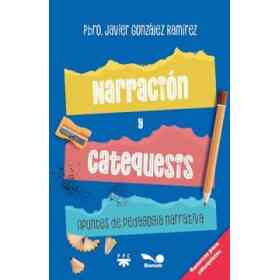 Narración Y Catequesis: Apuntes De pedagogía Narrativa
