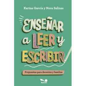 Enseñar a Ñeer Y Escribir. Propuestas Para Docentes Y Familias