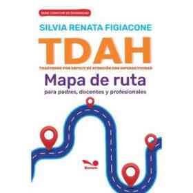 Tdah. Mapa De Ruta Para Padres, Docentes Y Profesionales