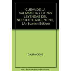 Cueva De La Salamanca Y Otras Leyendas Del Noroeste Argentino, La