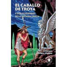 Caballo De Troya Y Otras Leyendas De La Antigua Gr