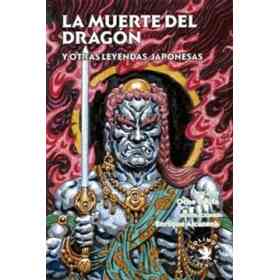 La Muerte Del Dragón Y Otras Leyendas Japonesas