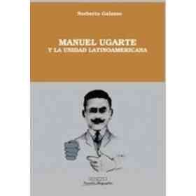 Manuel Ugarte Y La Unidad De America Latina