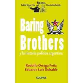 Baring Brothers Y La Historia Politica Argentina