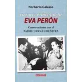 Yo Fui El Confesor De Eva Peron