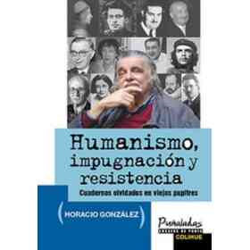 Humanismo Impugnacion Y Resistencia Cuadernos Olvidados en Viejos Pupitres