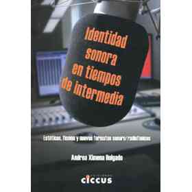 Identidad Sonora en Tiempos De Intermedia: Estéticas Ficción Y Nuevos Formatos Sonoro-Radiofónicos