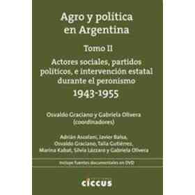 Agro Y Politica en Argentina Tomo 2. Actores Sociales, Partidos Politicos