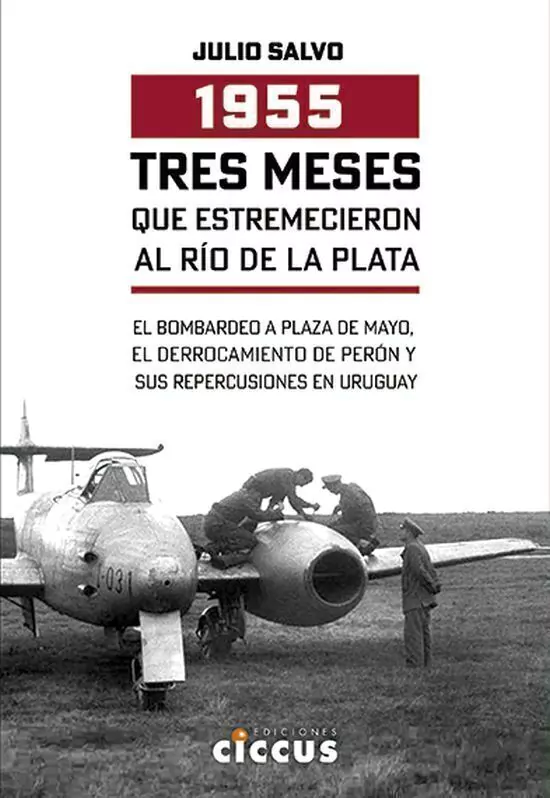 1955 Tres Meses Que Estremecieron Al Rio De La Plata