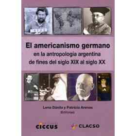 Americanismo Germano en La Antropologia Argentina a Fines Del Siglo Xix Al