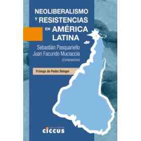 Neoliberalismo Y Resistencias en America Latina