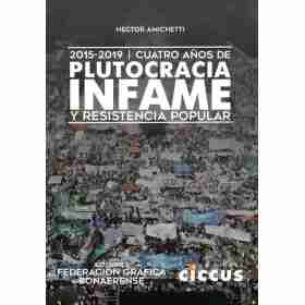 Cuatro años De Plutocracia Infame Y Resistencia Popular