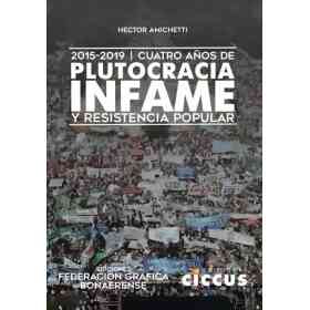 Cuatro años De Plutocracia Infame Y Resistencia Popular