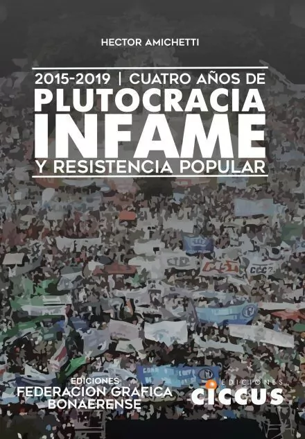Cuatro años De Plutocracia Infame Y Resistencia Popular