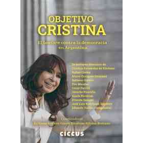 Objetivo Cristina: El Lawfare Contra La Democracia en Argentina