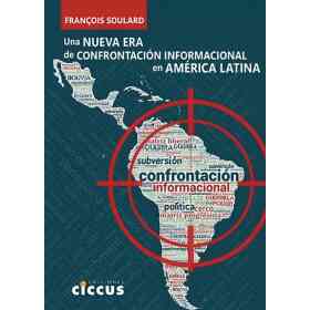 Una Nueva Era De Confrontacion Informacional en America Latina