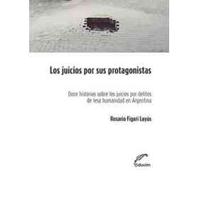 Los Juicios Por Sus Protagonistas. Doce Historias Sobre Los Juicios Por Delitos Humanidad en Argentina (Poliedros) (Spanish Edition)