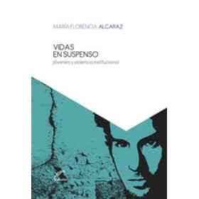 Vidas en Suspenso - Jovenes Y Violencia Institucional