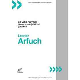 La Vida Narrada: Memoria, Subjetividad Y Política