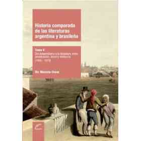 Historia Comparada De Las Literaturas Argentina Y brasileña. Tomo v: Del Desarrollismo a La Dictadura, Entre Privatización, Boom Y Militancia