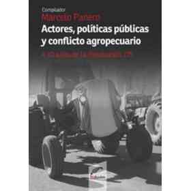 Actores, Políticas Públicas Y Conflicto Agropecuario: a 10 años De La Resolución 125