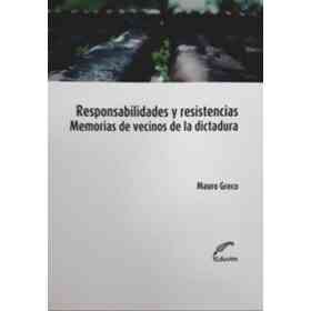 Responsabilidades Y Resistencias - Memorias De Vecinos De La Dictadura