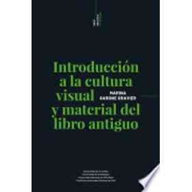 Introducción a La Cultura Visual Y Material Del Libro Antiguo