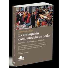 La Corrupcion Como Modelo De Poder
