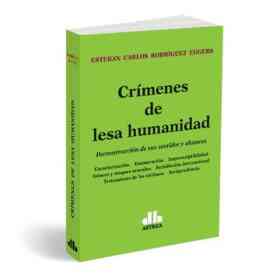Crímenes De Lesa Humanidad: Deconstrucción De Sus Sentidos Y Alcances