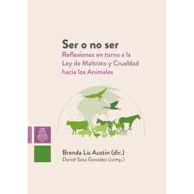 Ser O No Ser. Reflexiones en Torno a La Ley De Maltrato Y Crueldad Hacia Los Animales