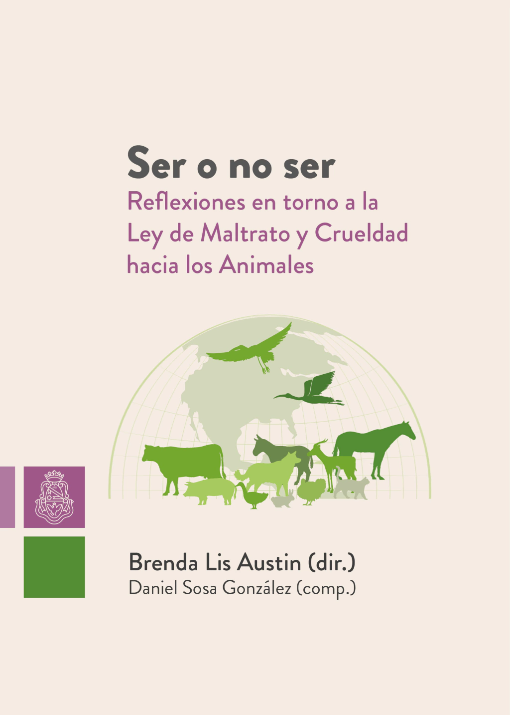 Ser O No Ser. Reflexiones en Torno a La Ley De Maltrato Y Crueldad Hacia Los Animales
