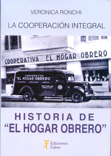 Historia De El Hogar Obrero La Cooperacion Integral (Rustico)
